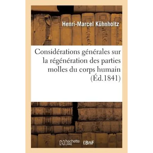Considérations Générales Sur La Régénération Des Parties Molles Du Corps Humain, Par H. Kuhnholtz,