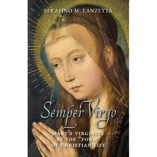 Semper Virgo (English edition): Mary's Virginity as the "Form" of Christian Life