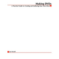 Making DVDs: A Practical Guide to Creating and Authoring Your Own Discs