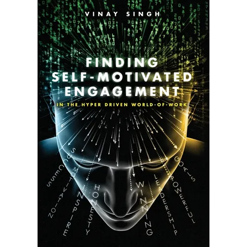 Finding Self Motivated Engagement: In the Hyper Driven World-of-Work