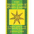 The Secret Book of Elven-Faerie: A Druid's Guide to the Lost History of Earth
