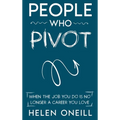 People Who Pivot: When the job you do is no longer a career you love