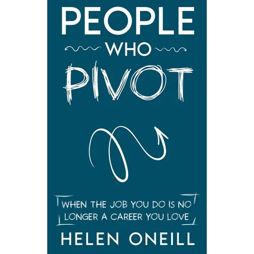 People Who Pivot: When the job you do is no longer a career you love