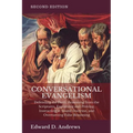 Conversational Evangelism: Defending the Faith, Reasoning from the Scriptures, Explaining and Proving, Instructing in Sound Doctrine, and Overtur