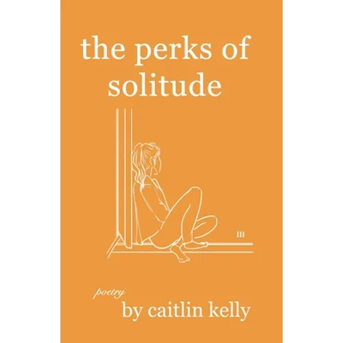 The perks of solitude: by caitlin kelly