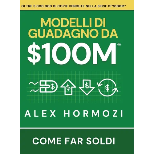 $100M Modelli di guadagno: Come far soldi