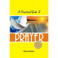 A Practical Guide to Prayer