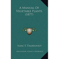 A Manual Of Vegetable Plants (1877)