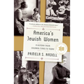 America's Jewish Women: A History from Colonial Times to Today