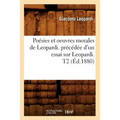 Poésies Et Oeuvres Morales de Leopardi. Précédée d'Un Essai Sur Leopardi. T2 (Éd.1880)