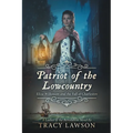Patriot of the Lowcountry: Eliza Wilkinson and the Fall of Charleston