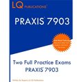 PRAXIS 7903: Two Full Practice Exams PRAXIS 7903