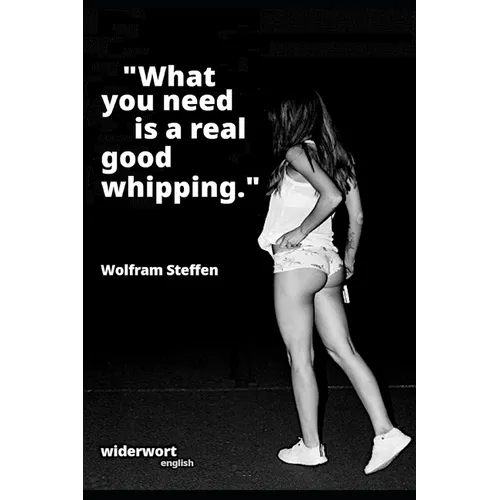 What You Need is a Real Good Whipping: Six domestic discipline short stories