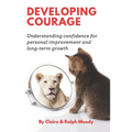 Developing Courage: Understanding Courage For Personal Improvement & Long Term Growth
