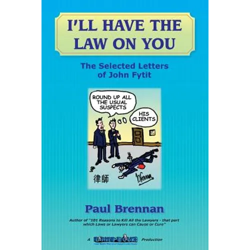 I'll Have The Law On You: The Selected Letters of John Fytit