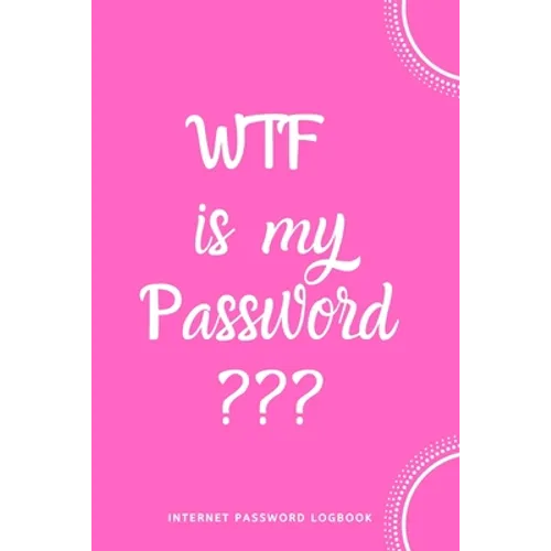 WTF Is My Password: Internet Password Logbook- Pink
