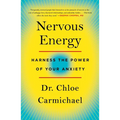 Nervous Energy: Harness the Power of Your Anxiety