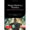 Magia Rúnica y Nórdica: Hechizos y Rituales de los Germanos: Guía práctica de magia de las runas y oráculo de runas para principiantes: descubre los s
