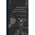 Alexander Graham Bell, Man of Sound