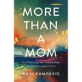 More Than a Mom: How Prioritizing Your Wellness Helps You (and Your Family) Thrive