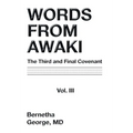 Words from Awaki: The Third and Final Covenant Vol. Iii