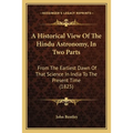 A Historical View Of The Hindu Astronomy, In Two Parts: From The Earliest Dawn Of That Science In India To The Present Time (1825)