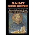 Saint Raymond of Penyafort (Catalan Dominican Friar in the 13th Century): Discover the Remarkable Life and Legacy of Saint Raymond of Penafort