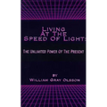 Living at the Speed of Light: The Unlimited Power of the Present