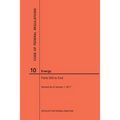 Code of Federal Regulations Title 10, Energy, Parts 500-End, 2017