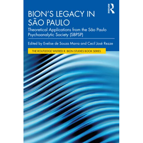 Bion's Legacy in São Paulo: Theoretical Applications from the São Paulo Psychoanalytic Society (Sbpsp)