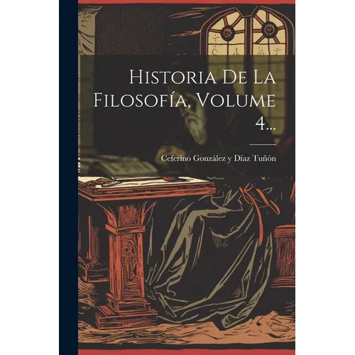 Historia De La Filosofía, Volume 4...