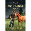 The Antifragile Man: A Tactical Guide To Strength That Defies Age