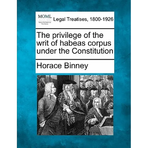 The Privilege of the Writ of Habeas Corpus Under the Constitution
