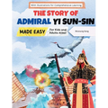 The Story of Admiral Yi Sun-sin Made Easy: A Korean Hero's Tale for Kids and Adults Alike! With Illustrations for Comprehensive Learning