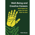 Well-Being and Creative Careers: What Makes You Happy Can Also Make You Sick
