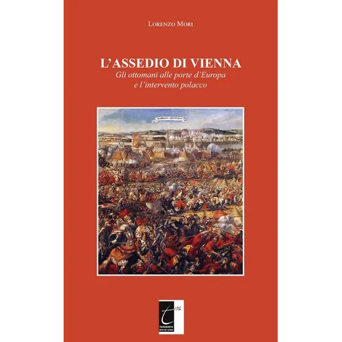 L'Assedio Di Vienna: Gli ottomani alle porte d'Europa e l'intervento polacco