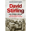 David Stirling: The Phoney Major: The Life, Times and Truth about the Founder of the SAS