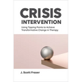 Crisis Intervention: Using Tipping Points to Achieve Transformative Change in Therapy