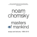 Masters of Mankind: Essays and Lectures, 1969-2013