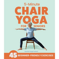 5-Minute Chair Yoga for Seniors: Simple Exercises to Improve Mobility and Reclaim Your Confidence