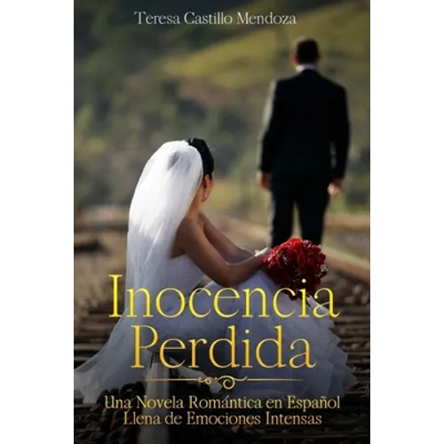 Inocencia Perdida: Una Novela Romántica en Español Llena de Emociones Intensas