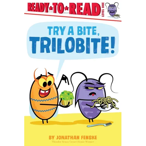 Try a Bite, Trilobite!: Ready-To-Read Level 1
