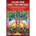 Healing from Family Tree Heritages: How to Recognize and Work on Transgenerational Trauma, Patterns and Other Burdens