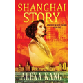 Shanghai Story: A WWII Drama Trilogy Book One