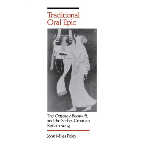 Traditional Oral Epic: The Odyssey, Beowulf, and the Serbo-Croation Return Song