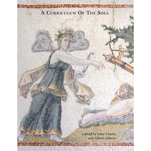 A Curriculum Of The Soul: Volume One