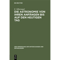 Die Astronomie Von Ihren Anfängen Bis Auf Den Heutigen Tag