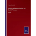 Lives of the Queens of Scotland and English Princesses: Vol. VII