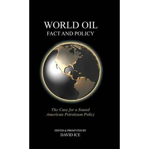 World Oil Fact and Policy: The Case for a Sound American Petroleum Policy