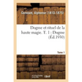 Dogme Et Rituel de la Haute Magie. T. 1: Dogme